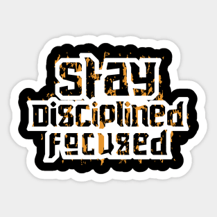 Stay Disiplined Focused Sticker